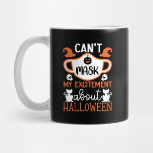 You Can't Mask My Excitement for 2020 Halloween Design Mug